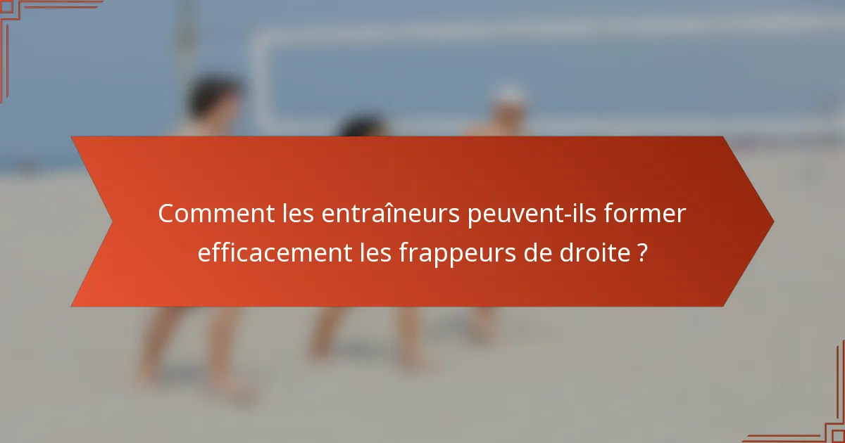Comment les entraîneurs peuvent-ils former efficacement les frappeurs de droite ?